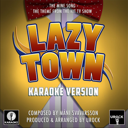 The Mine Song (From "Lazy Town") (Karaoke Version)