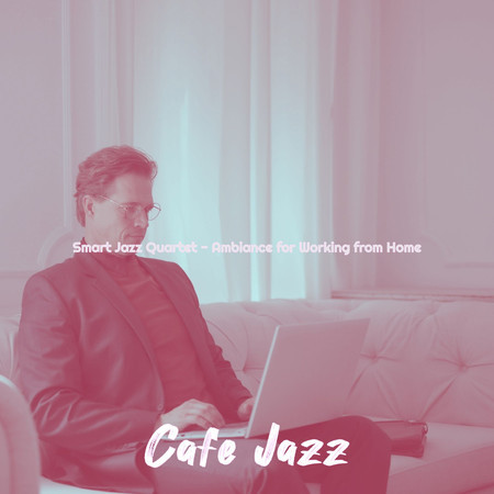 Smart Jazz Quartet - Ambiance for Working from Home