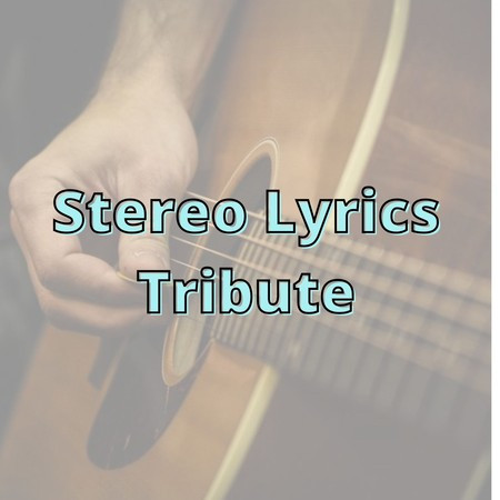 Stereo Lyrics Tribute