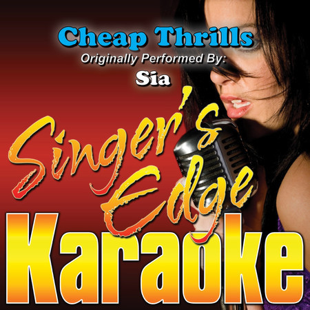 Cheap Thrills (Originally Performed by Sia) [Karaoke Version]