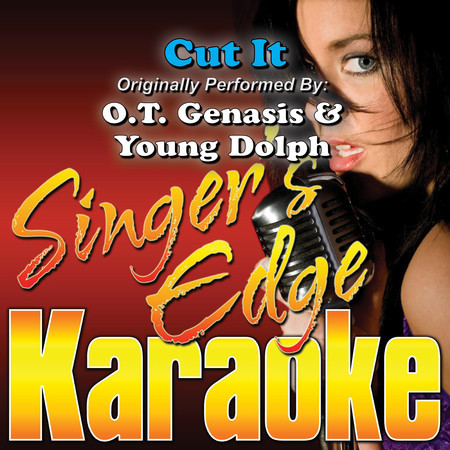 Cut It (Originally Performed by O.T. Genasis & Young Dolph) [Karaoke Version]