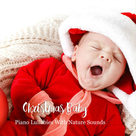 Christmas Baby: Piano Lullabies with Nature Sounds