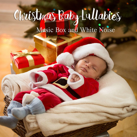 Christmas Baby Lullabies: Music Box and White Noise