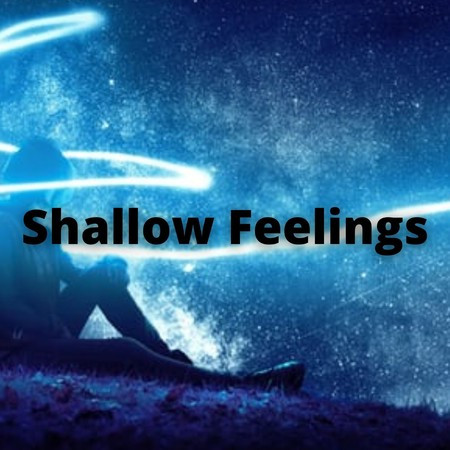 Shallow Feelings
