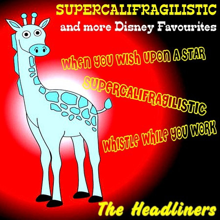 Supercalifragilistic (From "Mary Poppins")