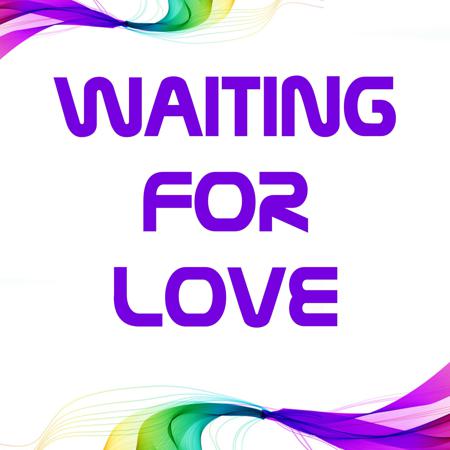 Waiting for Love