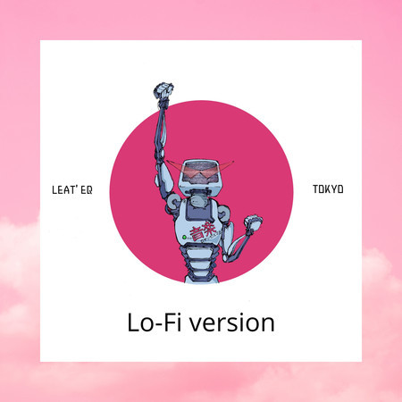 Tokyo (Lo-Fi version)專輯 - Leat’eq undefined - LINE MUSIC