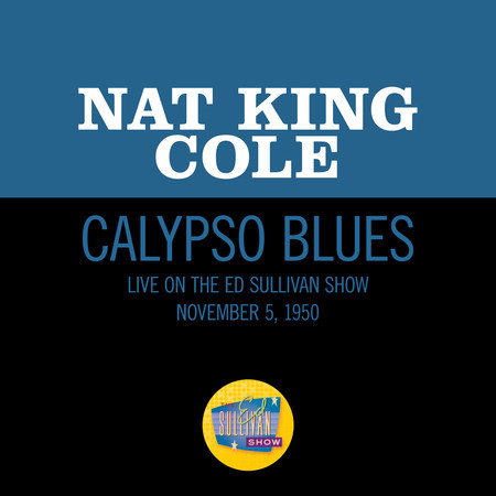 Calypso Blues (Live On The Ed Sullivan Show, November 5, 1950)