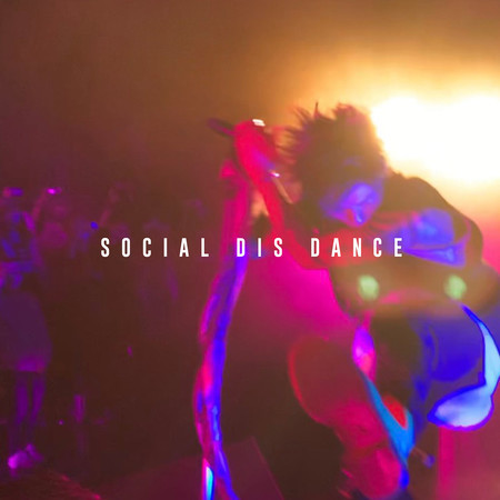 SOCIAL DIS DANCE