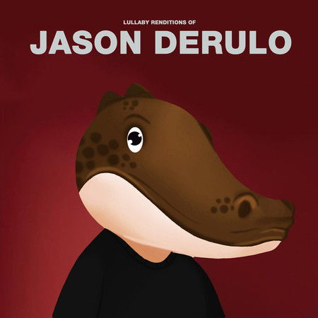Lullaby Renditions of Jason Derulo