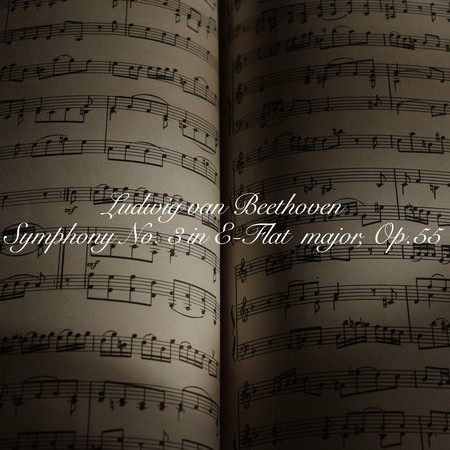 Ludwig van Beethoven：Symphony No. 3 in E-Flat Major, Op.55 專輯封面