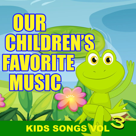 Our Children's Favourite Music - Kids Songs Vol. 3