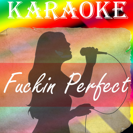 Fuckin Perfect (In the Style of Pink) (Karaoke)