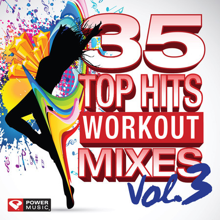 35 Top Hits, Vol. 3 - Workout Mixes (Unmixed Workout Music Ideal for Gym, Jogging, Running, Cycling, Cardio and Fitness)