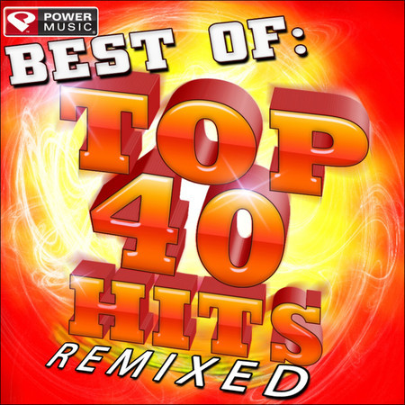 Best of Top 40 Hits Remixed