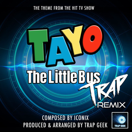 Tayo The Little Bus Main Theme (From "Tayo The Little Bus") (Trap Remix)