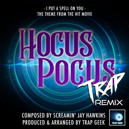 I Put A Spell On You (From "Hocus Pocus") (Trap Remix)