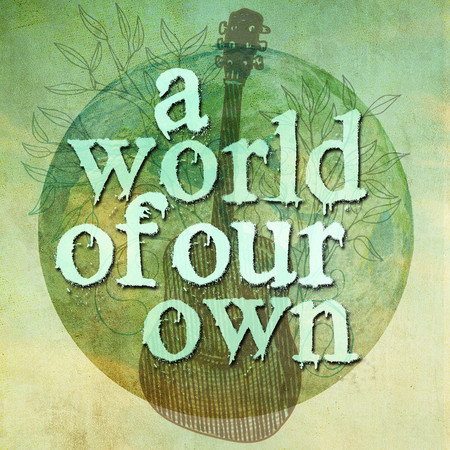 A World of Our Own