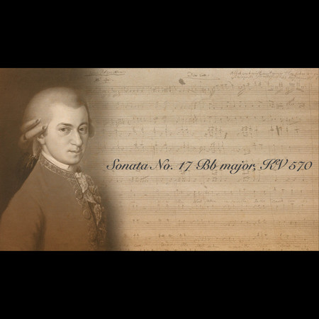 Wolfgang Amadeus Mozart : Sonata No. 17 Bb major, KV 570