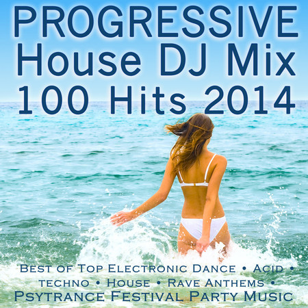 Progressive House DJ Mix 100 Hits 2014 - Best of Top Electronic Dance