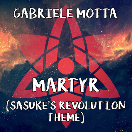 Martyr (Sasuke's Revolution Theme) (From "Naruto Shippuden")