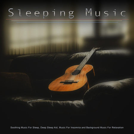Sleeping Music: Soothing Music For Sleep, Deep Sleep Aid, Music For Insomnia and Background Music For Relaxation