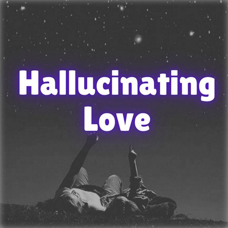 Hallucinating Love