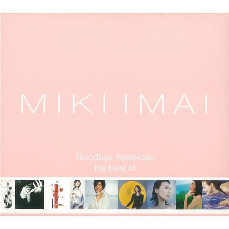 Goodbye Yesterday -the best of MIKI IMAI-
