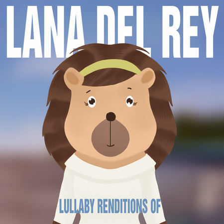 Lullaby Renditions of Lana Del Rey