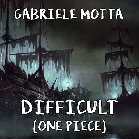 Difficult (From "One Piece")