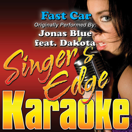 Fast Car (Originally Performed by Jonas Blue & Dakota) [Karaoke]