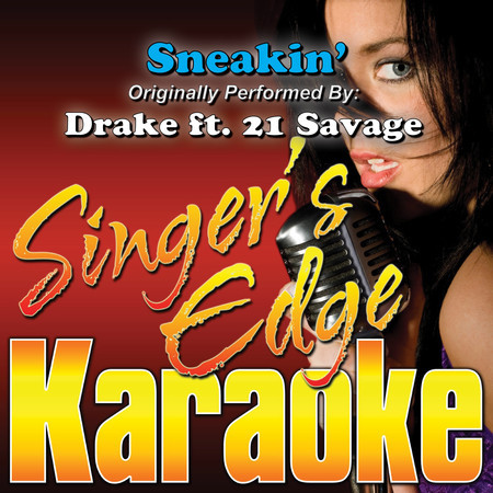 Sneakin' (Originally Performed by Drake & 21 Savage) [Karaoke]