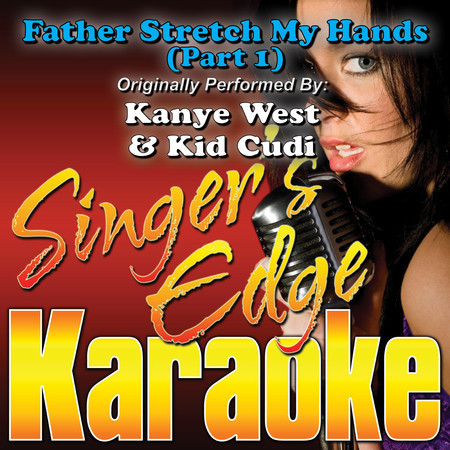 Father Stretch My Hands Part 1 (Originally Performed by Kanye West & Kid Cudi) [Karaoke Version]