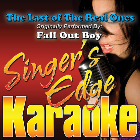 The Last of the Real Ones (Originally Performed by Fall out Boy) [Karaoke Version]