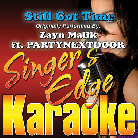 Still Got Time (Originally Performed by Zayn Malik & Partynextdoor) [Karaoke Version]