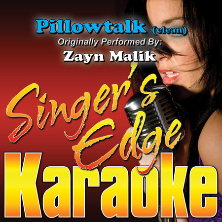 Pillowtalk (Originally Performed by Zayn Malik) [Karaoke Version]