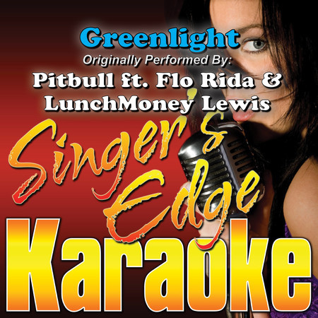 Greenlight (Originally Performed by Pitbull, Flo Rida & Lunchmoney Lewis) [Karaoke]