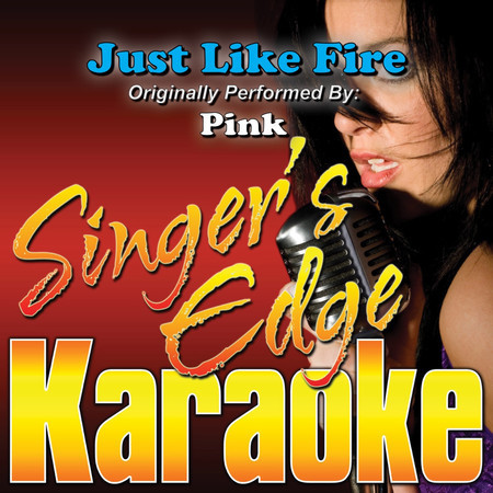 Just Like Fire (Originally Performed by Pink) [Karaoke]