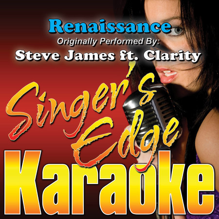 Renaissance (Originally Performed by Steve James & Clarity) [Karaoke]
