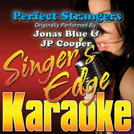 Perfect Strangers (Originally Performed by Jonas Blue & Jp Cooper) [Karaoke]
