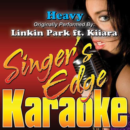Heavy (Originally Performed by Linkin Park & Kiiara) [Karaoke Version]