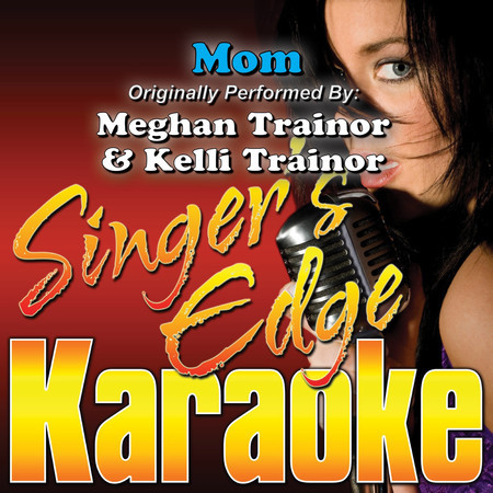 Mom (Originally Performed by Meghan Trainor & Kelli Trainor) [Karaoke]