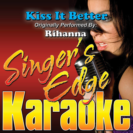 Kiss It Better (Originally Performed by Rihanna) [Karaoke Version]