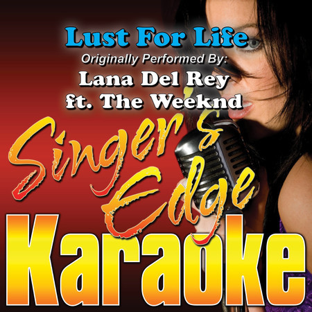 Lust for Life (Originally Performed by Lana Del Rey & The Weeknd (The Weekend) ) [Karaoke]