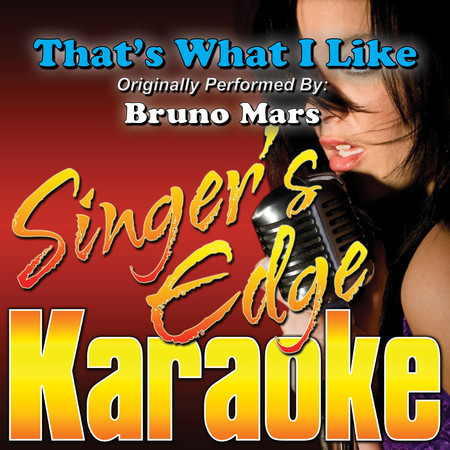 That's What I Like (Originally Performed by Bruno Mars) [Karaoke]