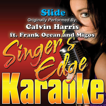 Slide (Originally Performed by Calvin Harris, Frank Ocean & Migos) [Karaoke]