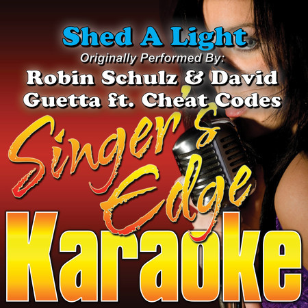 Shed a Light (Originally Performed by Robin Schulz & David Guetta, Cheat Codes) [Karaoke Version]