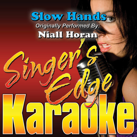 Slow Hands (Originally Performed by Niall Horan) [Karaoke]