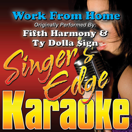 Work from Home (Originally Performed by Fifth Harmony & Ty Dolla Sign) [Karaoke]