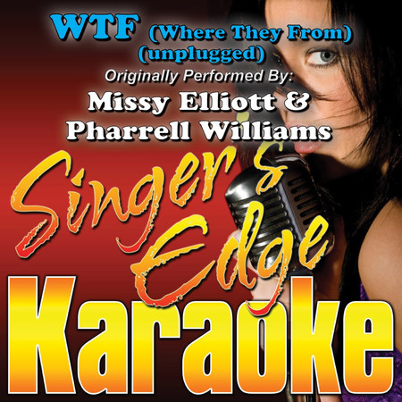 Wtf (Where They From) [Unplugged] [Originally Performed by Missy Elliott & Pharrell Williams] [Karaoke]